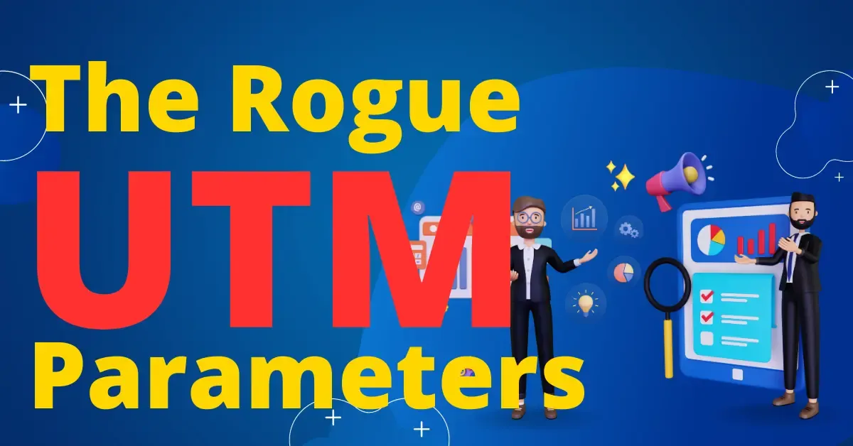 The UTM Tracking Parameters Saga: When your UTM Tracking Template Goes Rogue 🕵️‍♂️